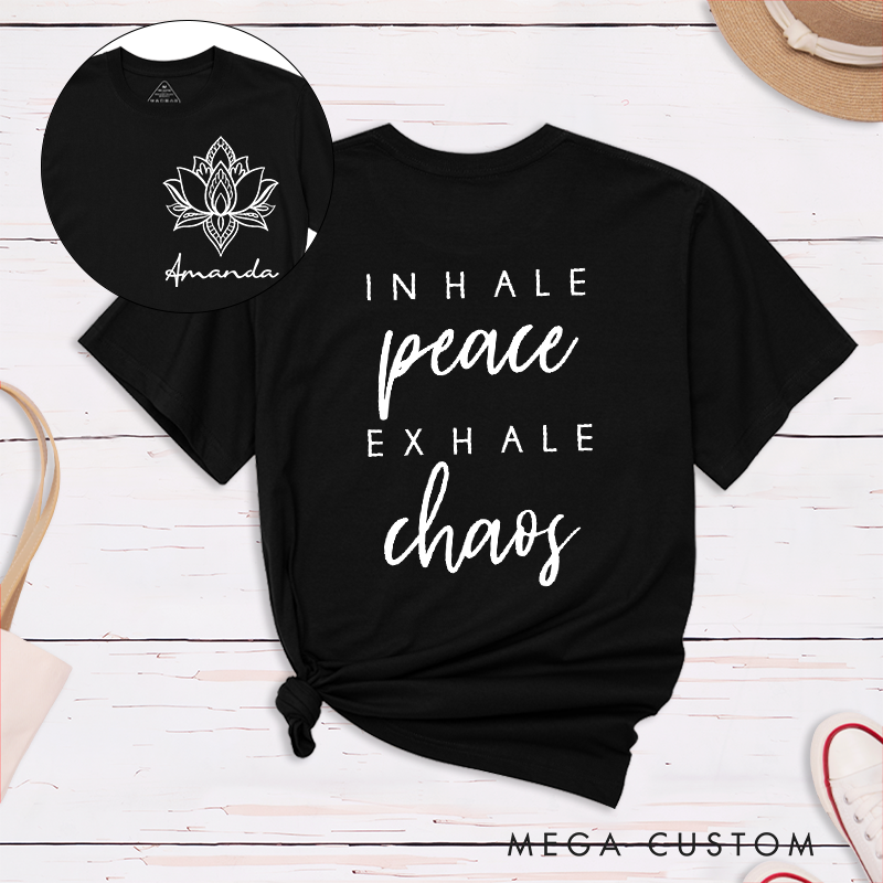 Personalized Yoga T-Shirt with Inhale Peace Exhale Chaos Quote Design Perfect Gift for Yoga Lover and Meditation