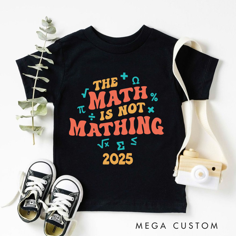 Personalized The Math Is Not Mathing Equation Kids T-Shirt 