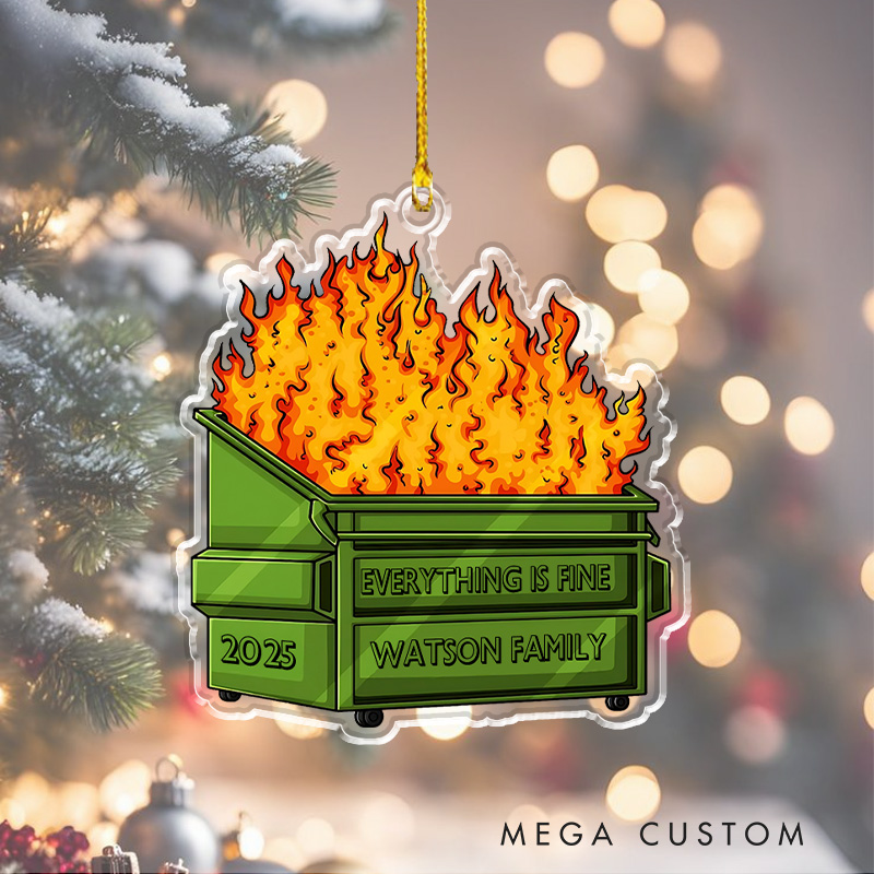 Personalized Everything Is Fine Christmas Ornament Humorous Dumpster Fire Family Christmas Ornament Gift Geek Lover