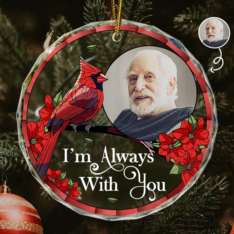 Personalized Memorial Photo Ornament Cardinal I am Always with You Memorial Ornament Circle Glass Ornament Sympathy Gift