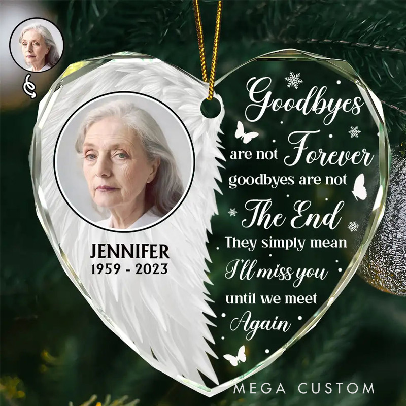 Personalized Memorial Photo Ornament Goodbyes Are Not Forever Memorial Ornament Heart Shaped Glass Christmas Ornament Sympathy Gift