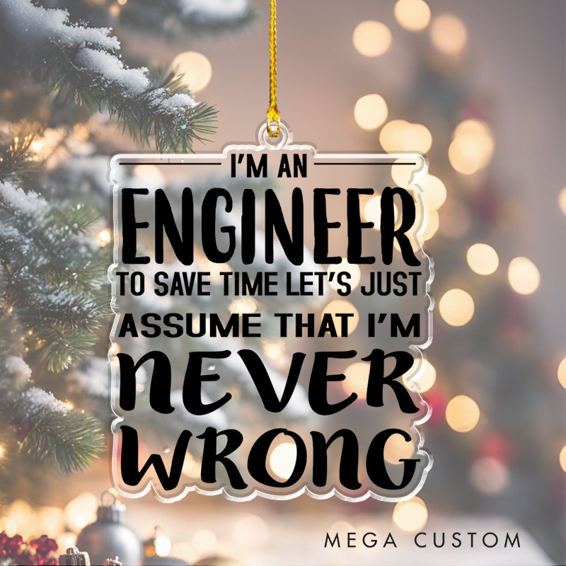 Personalized Let's Just Assume I'm Never Wrong Christmas Ornament Humor Christmas Ornament Gift Nard Geek Lover