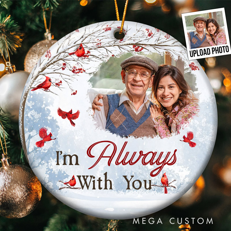 Personalized Photo Memorial Ornament I am Always with You  Memorial Gifts For Loss of Loved Ones Ceramic Photo Ornament