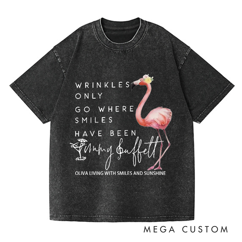Personalized Washed T-Shirts Wrinkles Only Go Where Smiles Have Been T-Shirt