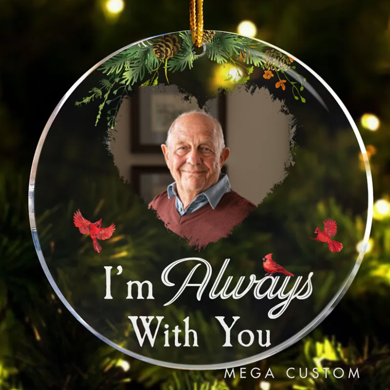 Personalized Memorial Photo Ornament I am Always with You Memorial Ornament Custom Acrylic Ornament 