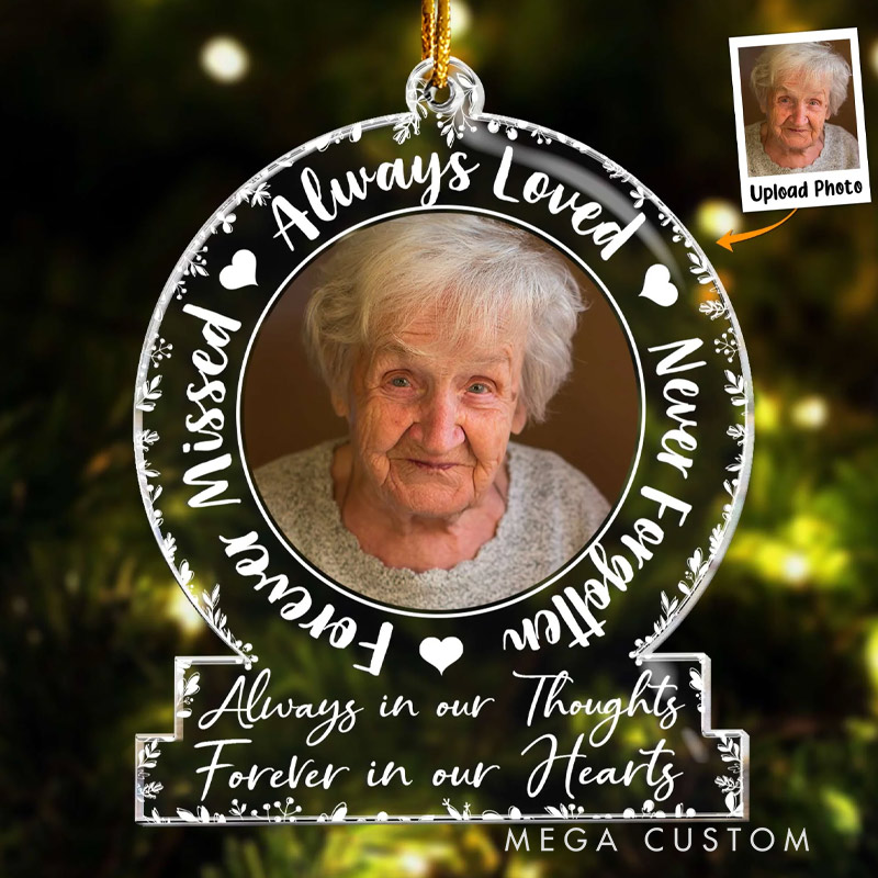 Personalized Memorial Photo Ornament Always Loved Never Forgotten Forever Missed Memorial Ornament Custom Acrylic Ornament Sympathy Gift