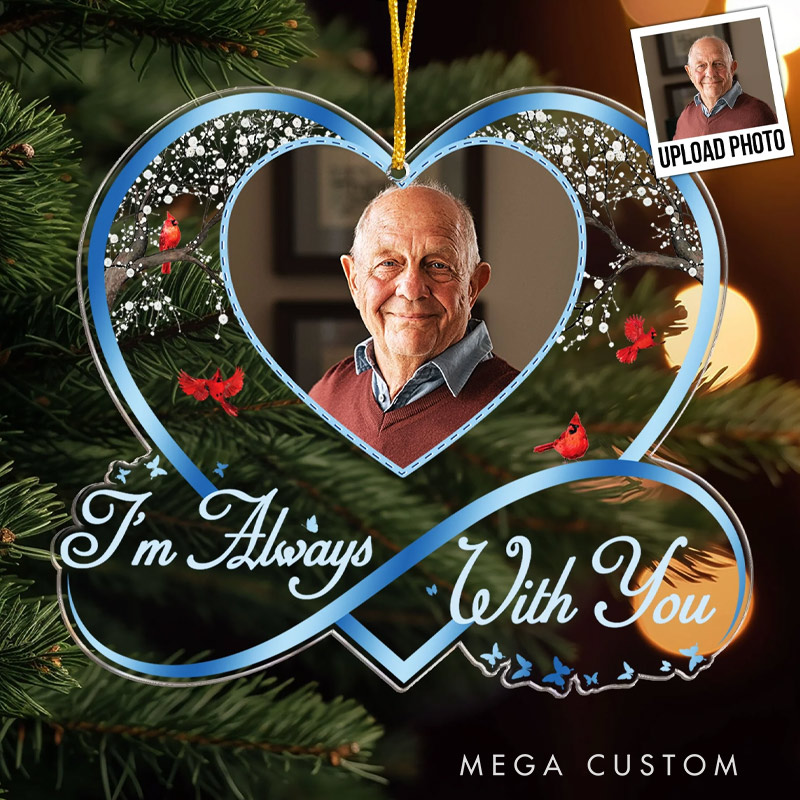 Personalized Memorial Photo Ornament I'm Always With You Sympathy Keepsake Gift Custom Acrylic Ornament Sympathy Gift
