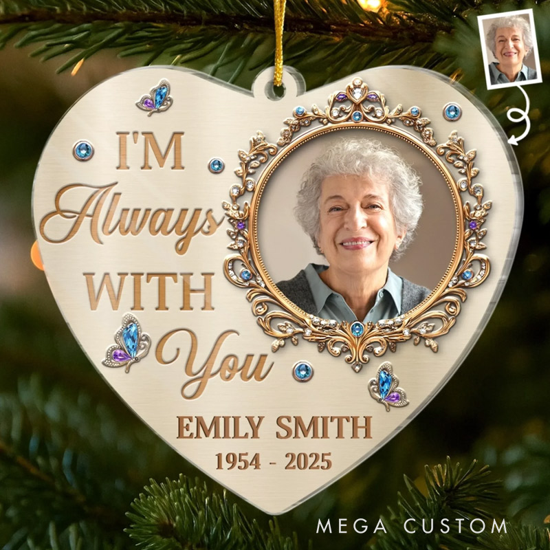Personalized Memorial Photo Ornament I am Always with You Sympathy Keepsake Gift Custom Love Heart Shaped Acrylic Ornament Memorial Gift