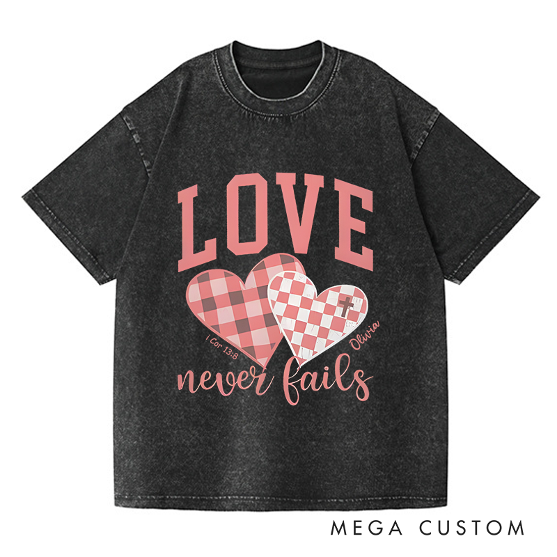 Personalized Washed T-Shirts Love Never Fails T-Shirt