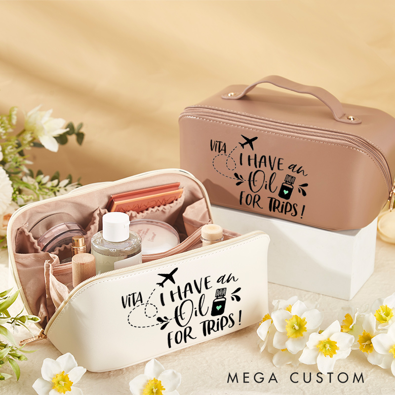 Personalized I Have an Oil for Trips Cosmetic Bag for Traveling Lovers Custom Travel Makeup Bag Leather Toiletry Bag for Her