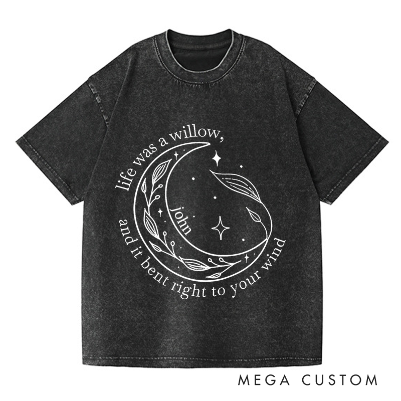 Personalized Washed T-Shirts Life Was a Willow T-Shirt and It Bent Right to Your Wind and Willow Shirt and Moon Shirt