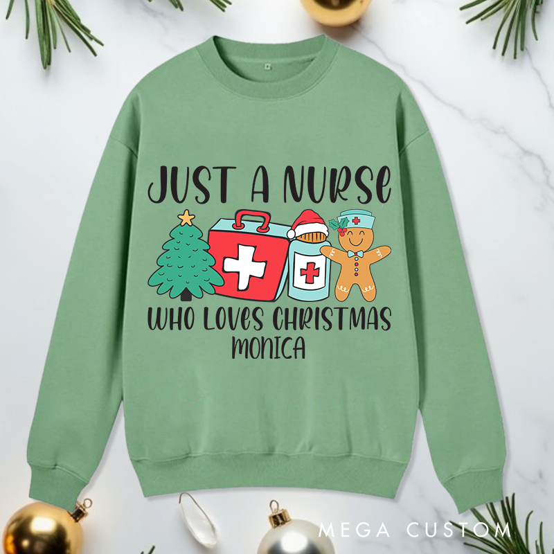 Personalized Nurse Sweatshirt Customized Just a Nurse Who Loves Christmas Design Sweatshirt Nurse Christmas Gifts 
