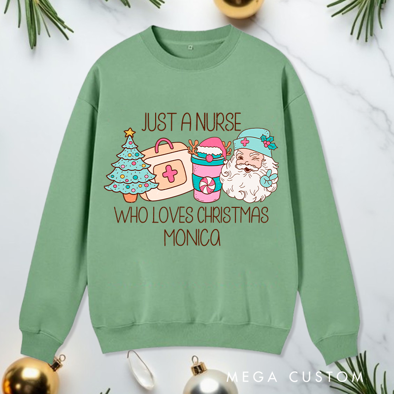 Personalized Nurse Sweatshirt Customized Just a Nurse Who Loves Christmas Design Sweatshirt Nurse Christmas Gifts 