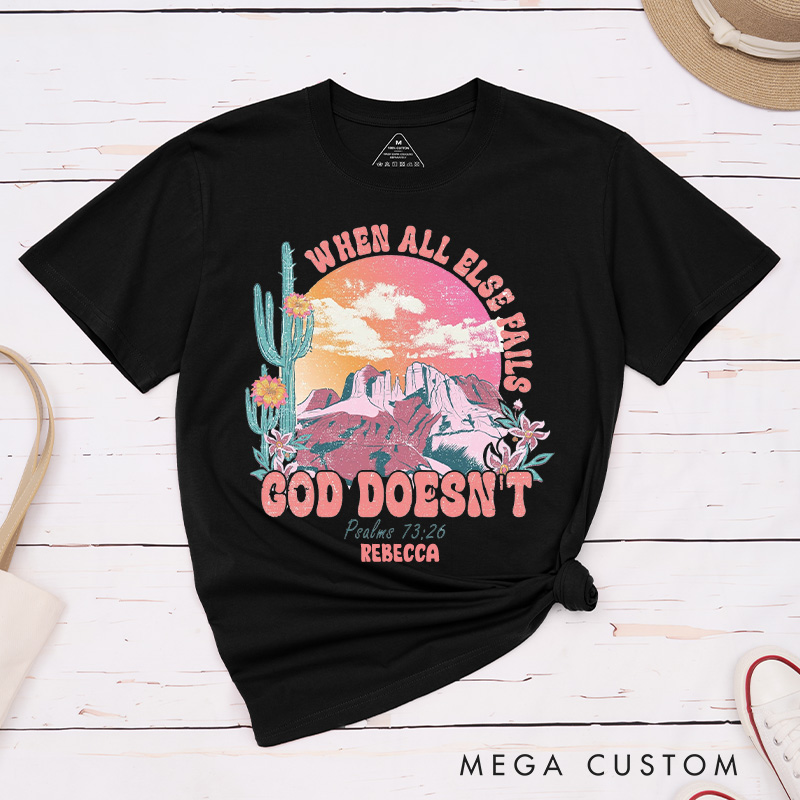 Personalized When All Else Fails God doesn’t Cotton T-Shirt with Name Psalm 73:26 Classic T-Shirt Western Desert Shirt Scripture Tee Christian Gift