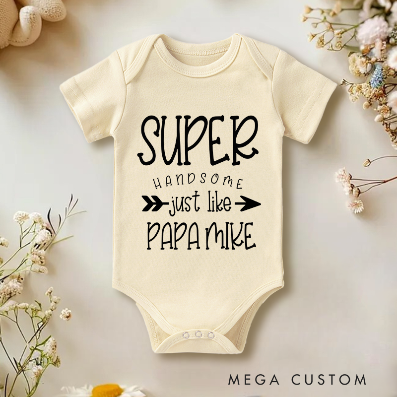 Personalized Super Handsome Just Like Papa Baby Onesie Father's Day Gifts