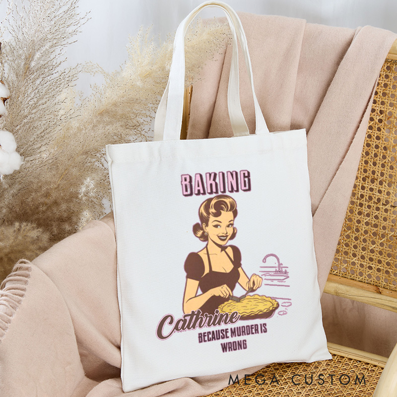 Personalized Baking because Murder is Wrong Tote Bag Custom Baking Cotton Canvas Bag with Name Bag Baking Lover Gift