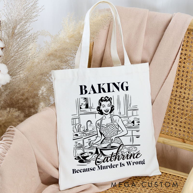 Personalized Baking because Murder is Wrong Tote Bag Custom Vintage Aesthetic Tote with Name Bakers and Pastry Bag Baking Lover Gift