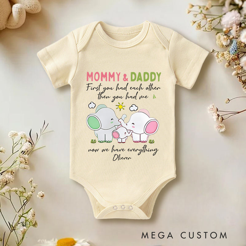 Personalized Mommy & Daddy  First You Had Each Other Then You Had Me  Now We Have Everything Baby Onesie