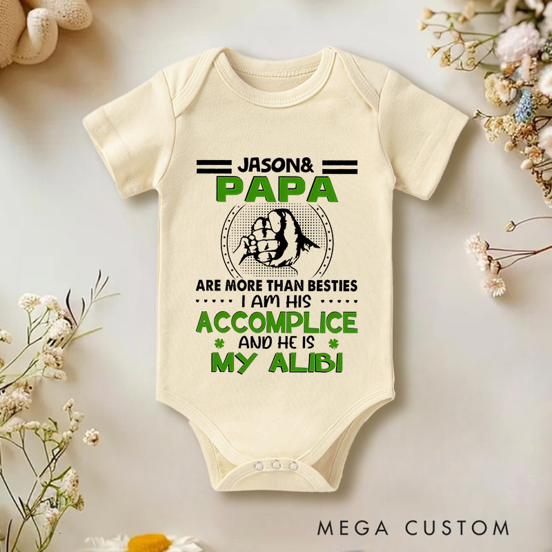 Personalized Me and Papa Are More Than Besties I Am His Accomplice and He Is My Alibi Baby Onesie
