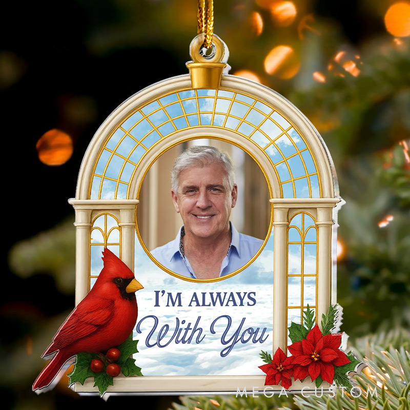 Personalized Acrylic Photo Ornament Christmas Ornament Sympathy Gift I'm Always With You Sympathy Gifts