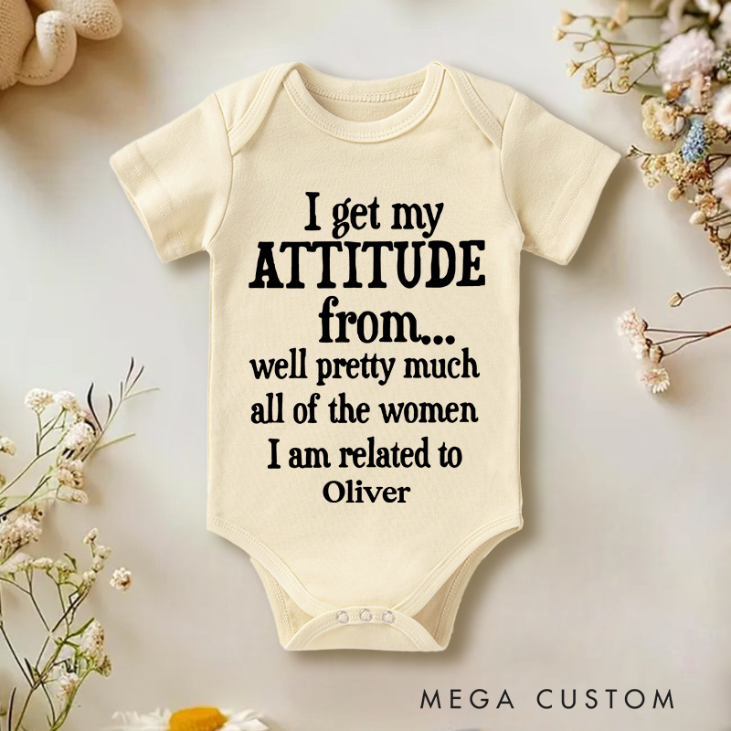 Personalized I Get My Attitude From Pretty Much All Of The Women I’m Related To Baby Onesie Baby Shower Gift