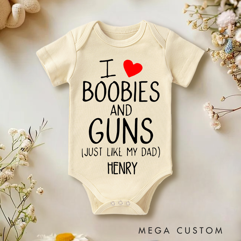 Personalized I Love Boobies and Guns Just like My Dad Baby Onesie Funny Baby Gift