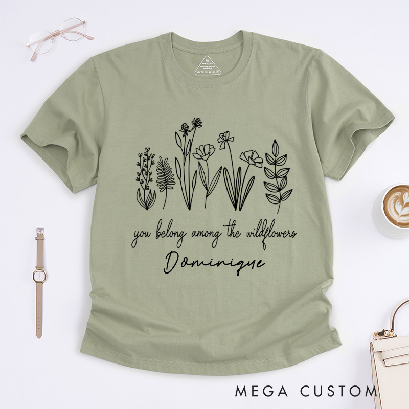 Personalized You Belong Among The Wildflowers Classic T-Shirts Wildflower Shirt Plant Lover Shirt Garden Shirt Gardener Gift Gardening Gift