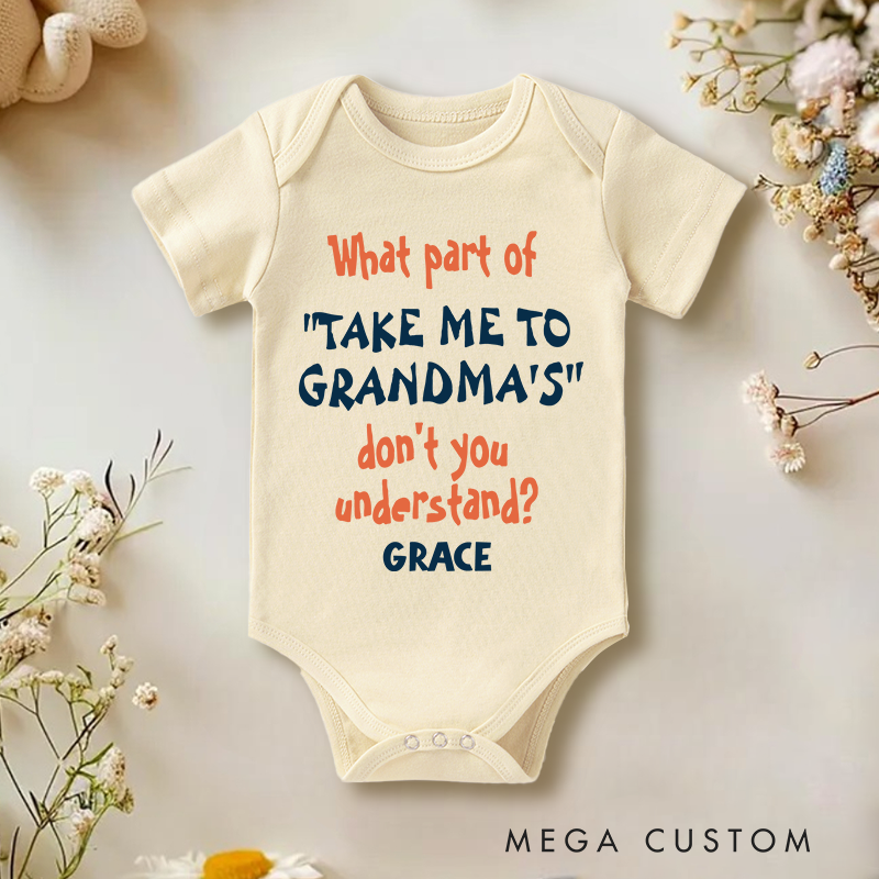 Personalized What Part of Take Me to Grandma's Don't You Understand Baby Onesie New Baby Girl Boy Gift 