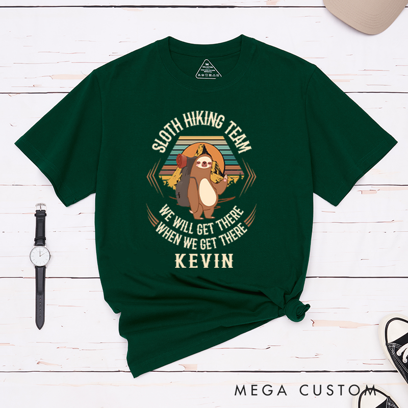 Personalized We Will Get There When We Get There T-Shirt Sloth Hiking Team Shirt Gift for Hiking Outdoors