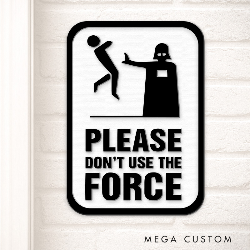 Personalized Do Not Use The Force 3D Printed Room Sign Funny Acrylic Room Sign for Movie Lovers