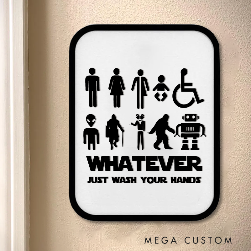 Personalized Whatever Just Wash Your Hands 3D Funny Bathroom Sign Printed Bathroom Sign Bathroom Decor for Geek Lovers