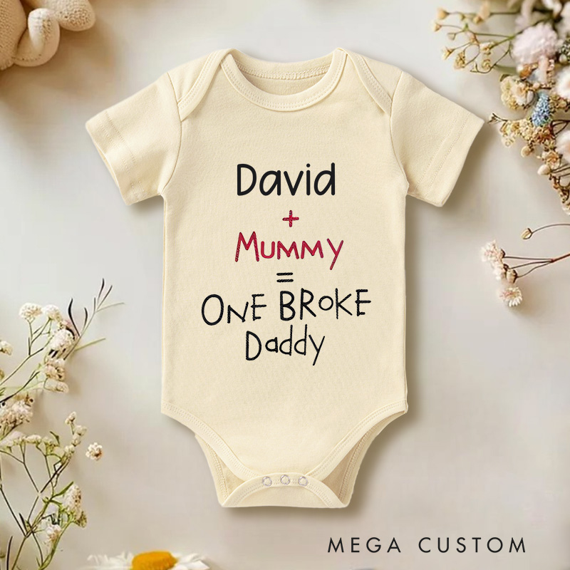Personalized Kind Und Mummy Is One Broke Daddy Baby Onesie