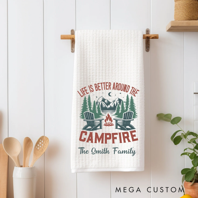 Personalized Life Is Better Around the Campfire Dish Towel Tea Camping Rv Travel Trailer Kitchen Towel Gift for Camper Lover