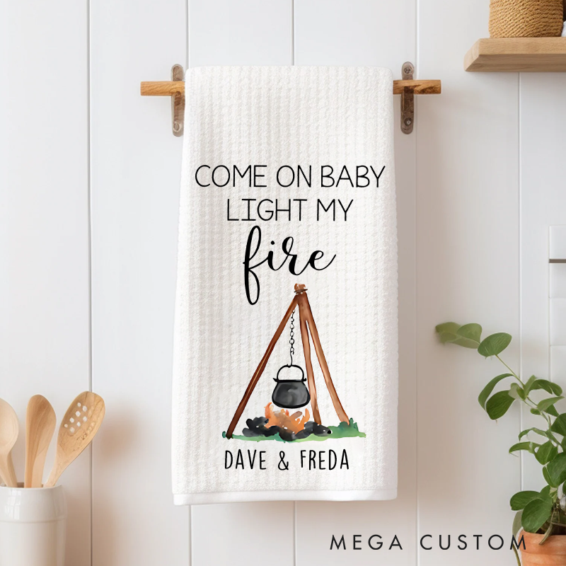 Personalized Come on Baby Light My Fire Camper Kitchen Towel Custom Camping Themed Tea Dish Hand Kitchen Towel Gift for Camper Lover