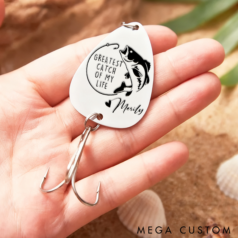Personalized Fishing Lure Greatest Catch of My Life Engraved Gift  Custom Name Romantic Gift for Fishing Lovers Perfect for Special Occasions