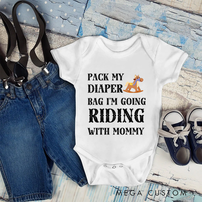 Personalized Pack My Diaper Bag Baby Bodysuit I'm Going Riding With Mommy Horseback Riding Bodysuit Baby Newborn Gift