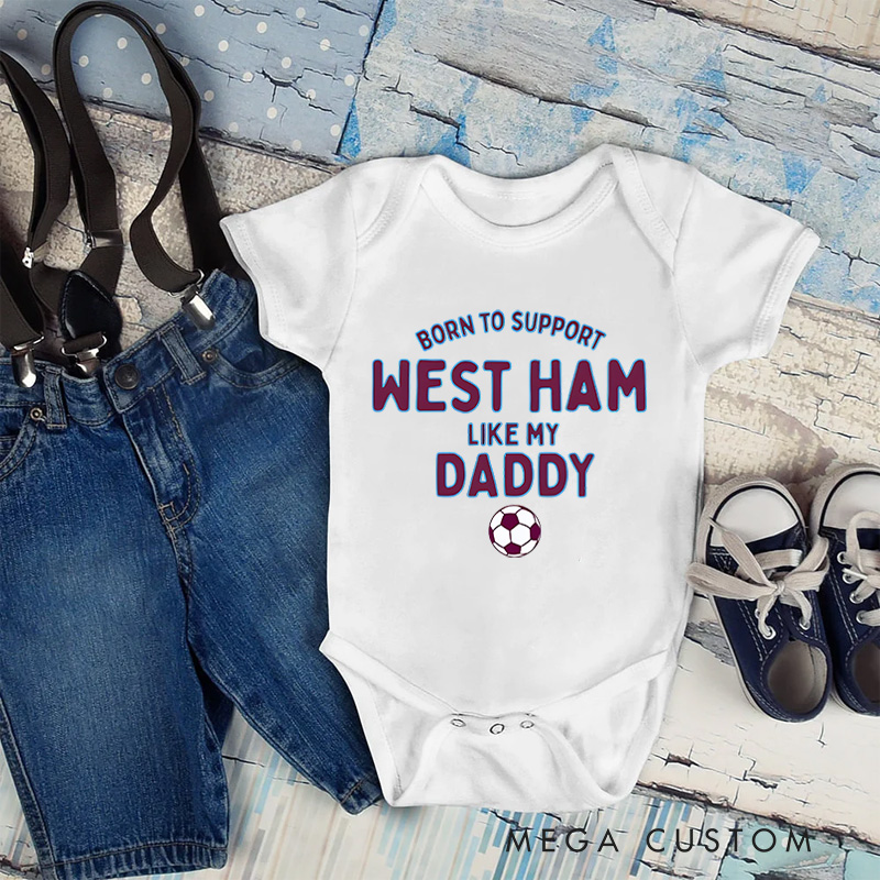 Personalized West Ham Supporter Name Custom Baby Gift Football Fan Like My Daddy Fun Soft Comfortable Baby Bodysuit
