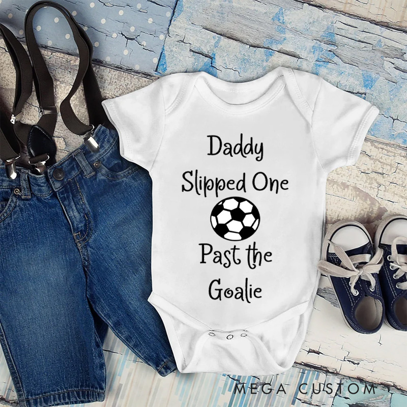 Personalized Funny Soccer Quote Name Custom Baby Gift Daddy Slipped One Past The Goalie Cute Soft Comfortable Baby Bodysuit