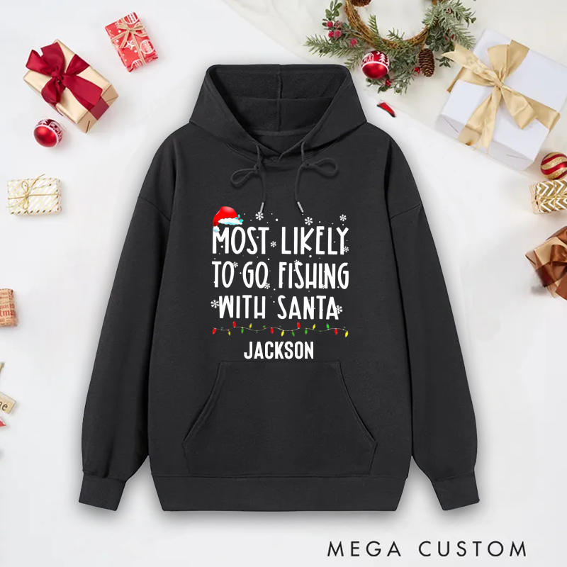 Personalized Fishing Hoodie Christmas Fishing Sweatshirt Most Likely to Go Fishing with Santa Design Custom Name Funny Christmas Gift for Anglers and Fishing Lovers