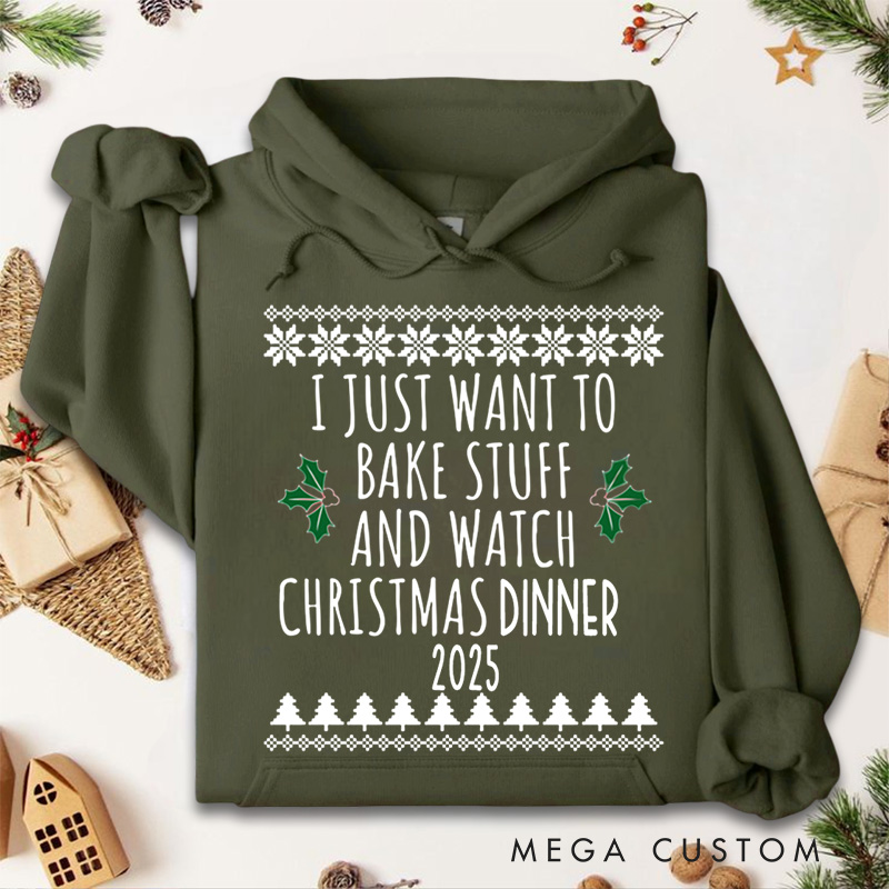 Personalized I Just Want to Bake Stuff and Watch Christmas Dinner Hoodies
