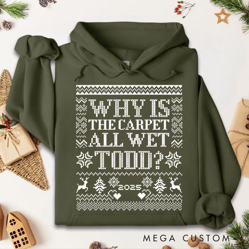 Personalized Why Is the Carpet Wet Hoodies