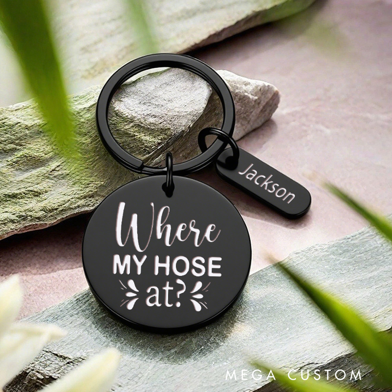 Personalized Stainless Steel Keychain with Where My Hose At Design Funny Gift for Firefighters