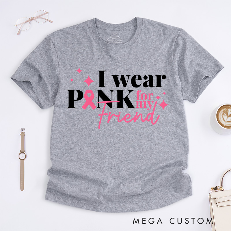 Personalized I Wear Pink T-shirt designed to raise awareness for breast cancer and offer encouragement to fighters.