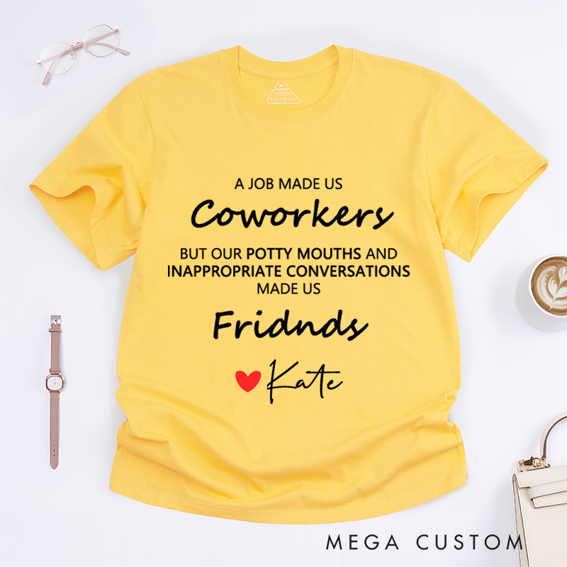 Personalized "A Job Made Us Coworkers, Friends Made Us Laugh" T-Shirt – Custom Name Design T-Shirt