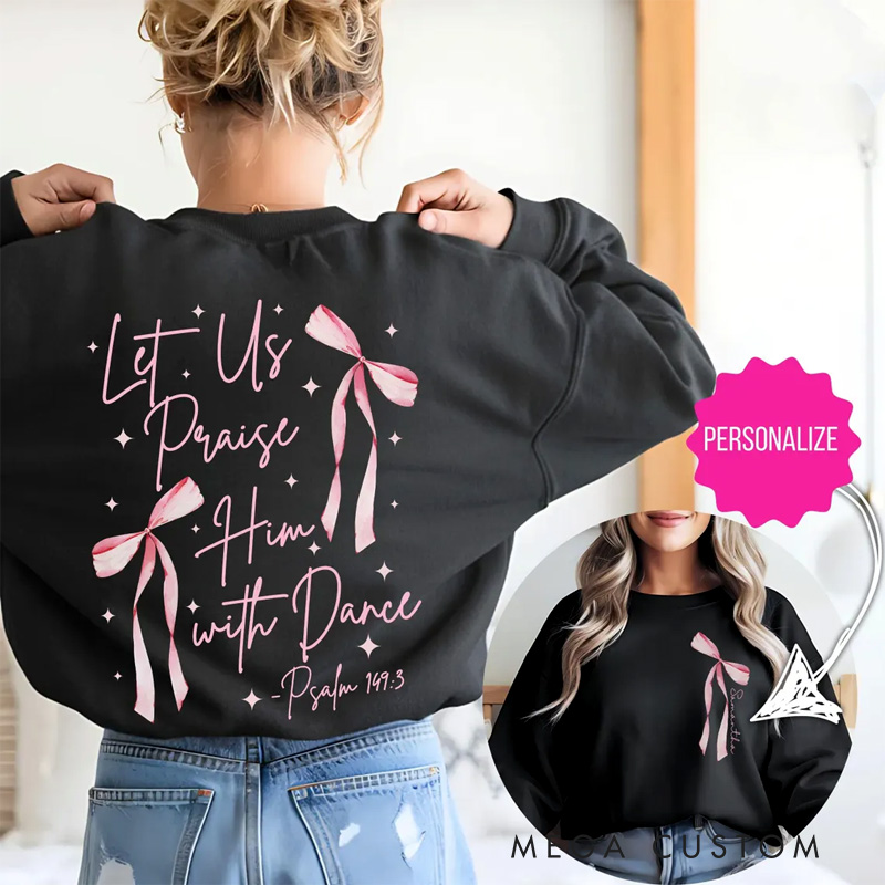 Personalized Let Us Praise Him With Dance Classic Sweatshirt Horror Film Crewneck Dance Lover Shirt for Dance Team
