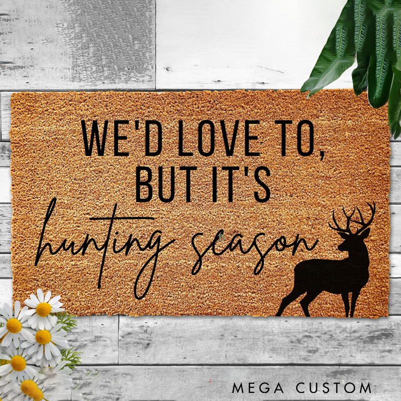 Personalized We'd Love to but Its Hunting Season Deer Hunting Doormat Hunting Decor Farmhouse Rustic Door Mat Funny Welcome Mat