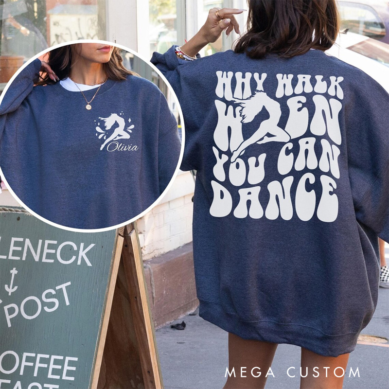 Personalized Why Walk When You Can Dance Classic Sweatshirt Horror Film Crewneck Dance Lover Shirt for Dance Team