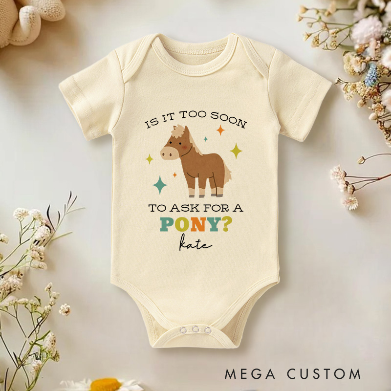 Personalized Is It Too Soon to Ask for a Pony Baby Onesie Baby Shower Gift Nursery Gift