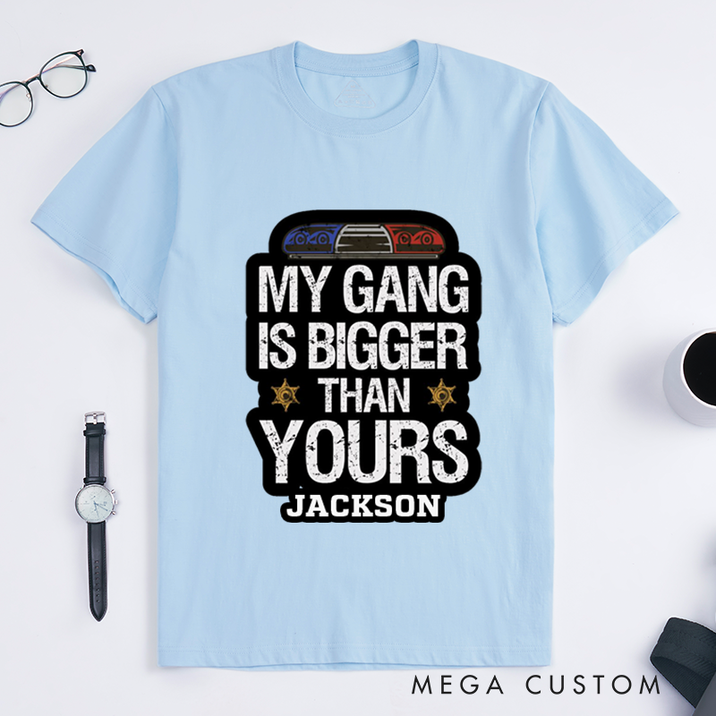 Personalized My Gang Is Bigger Than Yours T-Shirt Lights and Badge Design Gift for Law Enforcement Supporters