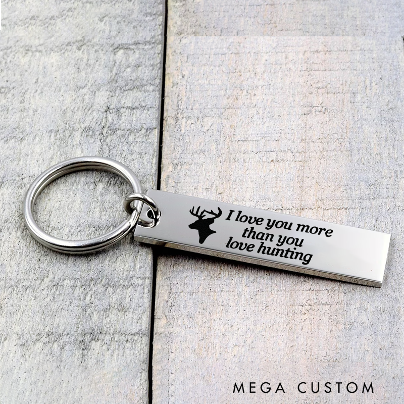 Personalized I Love You More Than You Love Hunting Keychain Stainless Steel Engraved Keychain Gift for Hunting Love